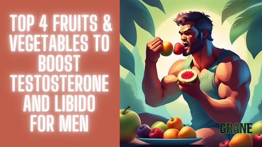 Top 4 Fruits & Vegetables To Boost Testosterone and Libido for Men