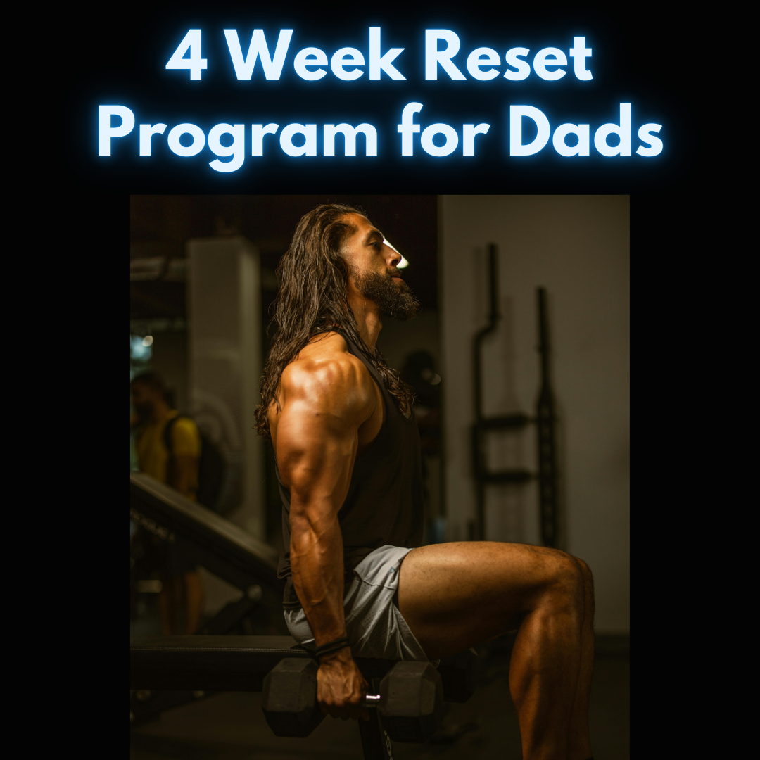 4 Week Total Reset Program for Dads (Build Muscle & Energy) Organic Maca Included